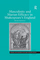 Book cover of: Masculinity and Marian Efficacy in Shakespeare's England. By: Ruben Espinosa