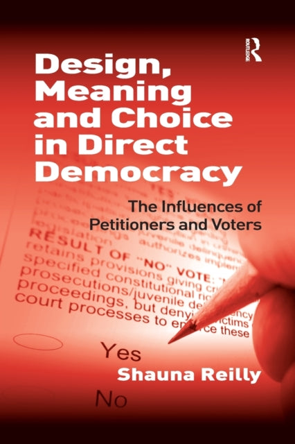 Book cover of: Design, Meaning and Choice in Direct Democracy. By: Shauna Reilly