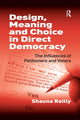 Book cover of: Design, Meaning and Choice in Direct Democracy. By: Shauna Reilly