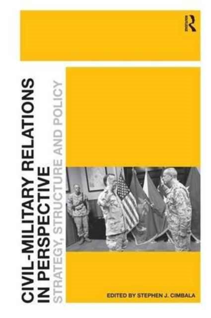 Book cover of: Civil-Military Relations in Perspective. By: Stephen J. Cimbala