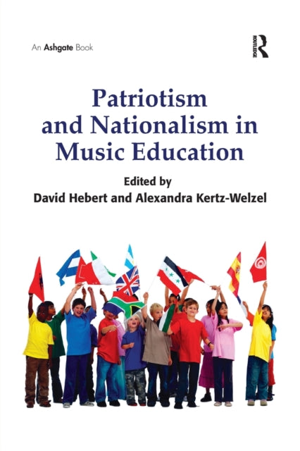 Book cover of: Patriotism and Nationalism in Music Education. By: Alexandra Kertz-Welzel