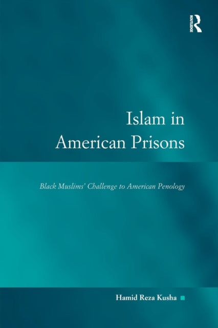 Book cover of: Islam in American Prisons. By: Hamid Reza Kusha