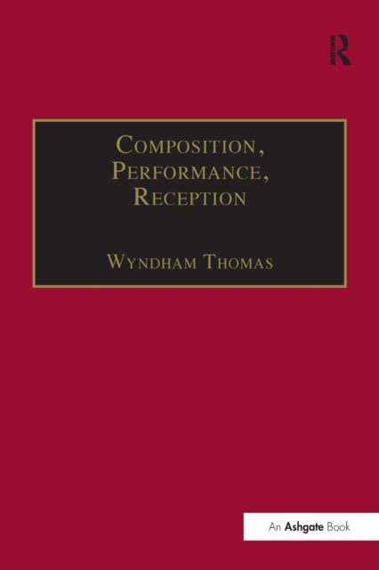 Book cover of: Composition, Performance, Reception. By: Wyndham Thomas