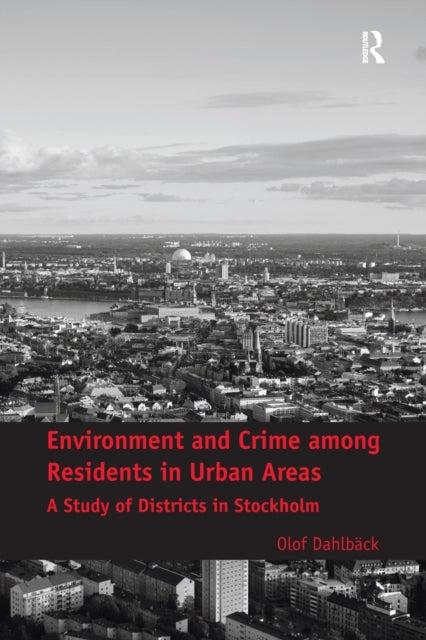 Book cover of: Environment and Crime among Residents in Urban Areas. By: Olof Dahlbäck