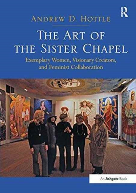 Book cover of: Art of the Sister Chapel. By: Andrew D. Hottle