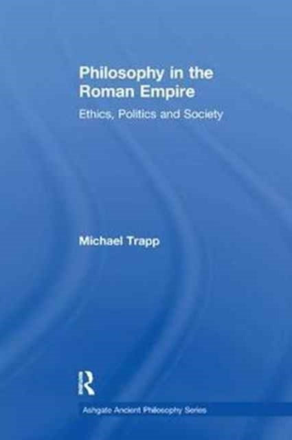 Book cover of: Philosophy in the Roman Empire. By: Michael B. Trapp