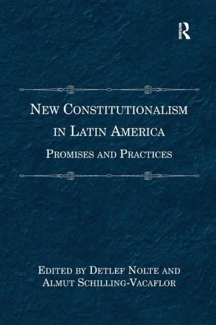 Book cover of: New Constitutionalism in Latin America. By: Almut Schilling-Vacaflor