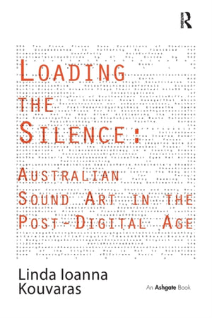 Loading the Silence: Australian Sound Art in the Post-Digital Age