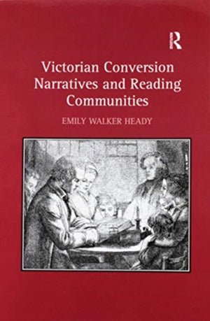 Victorian Conversion Narratives and Reading Communities