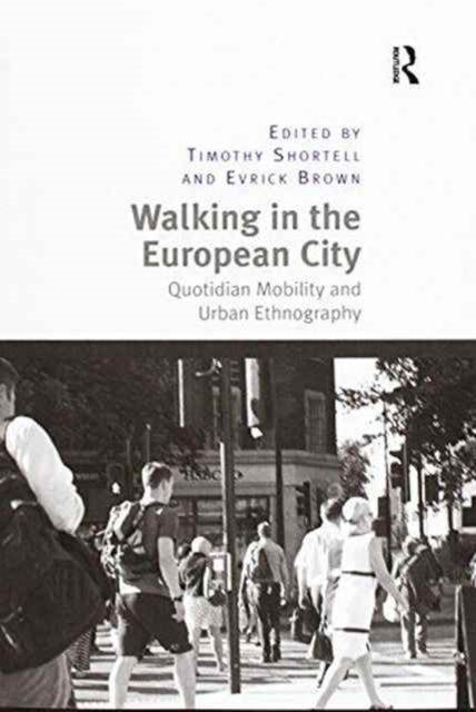 Book cover of: Walking in the European City. By: Timothy Shortell