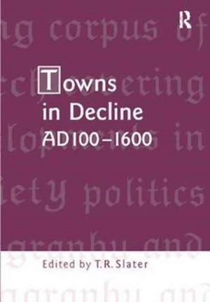 Towns in Decline, AD100–1600
