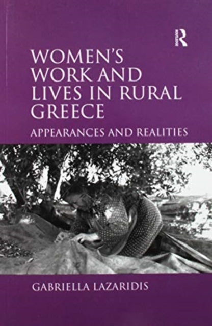 Book cover of: Women's Work and Lives in Rural Greece. By: Gabriella Lazaridis