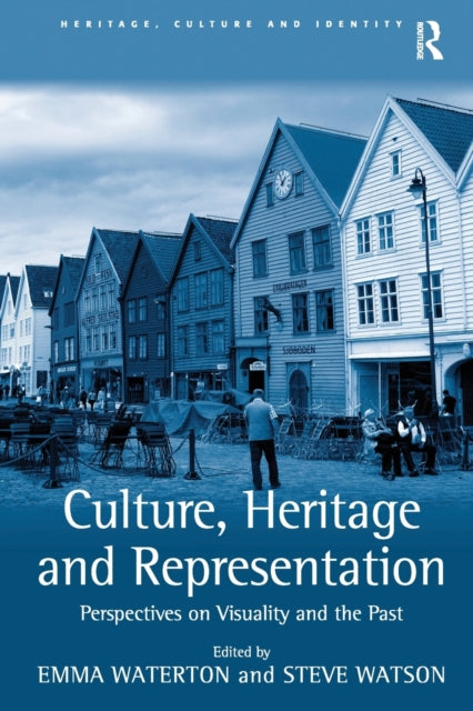 Book cover of: Culture, Heritage and Representation. By: Steve Watson