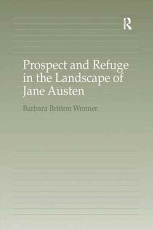 Prospect and Refuge in the Landscape of Jane Austen
