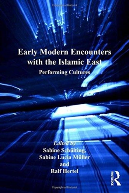 Book cover of: Early Modern Encounters with the Islamic East. By: Sabine Schülting