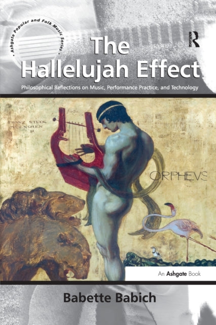 Book cover of: Hallelujah Effect. By: Babette Babich