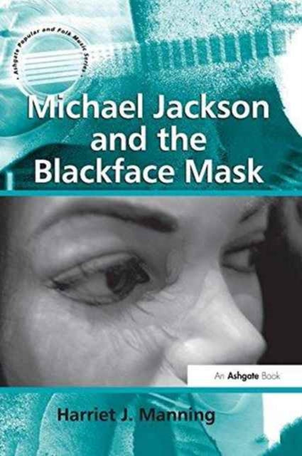 Book cover of: Michael Jackson and the Blackface Mask. By: Harriet J. Manning
