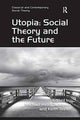 Book cover of: Utopia: Social Theory and the Future. By: Keith Tester