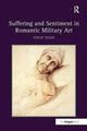 Book cover of: Suffering and Sentiment in Romantic Military Art. By: Philip Shaw