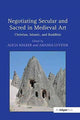 Book cover of: Negotiating Secular and Sacred in Medieval Art. By: Alicia Walker