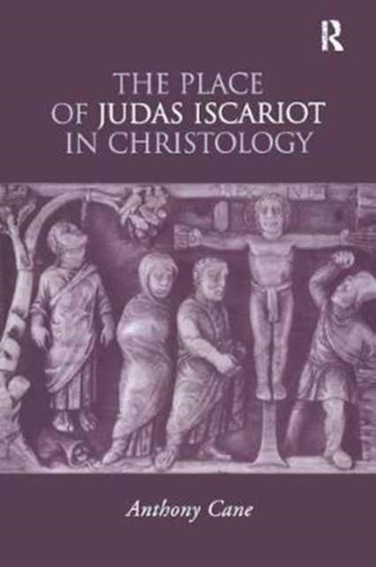Book cover of: Place of Judas Iscariot in Christology. By: Anthony Cane