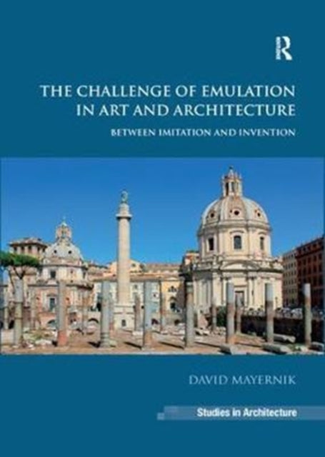 Book cover of: Challenge of Emulation in Art and Architecture. By: David Mayernik