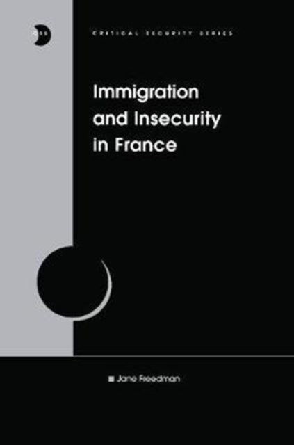 Book cover of: Immigration and Insecurity in France. By: Jane Freedman