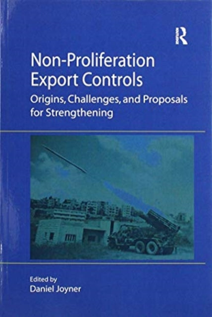 Book cover of: Non-Proliferation Export Controls. By: Daniel Joyner
