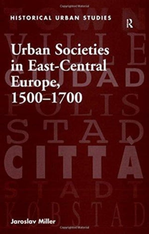 Urban Societies in East-Central Europe, 1500–1700