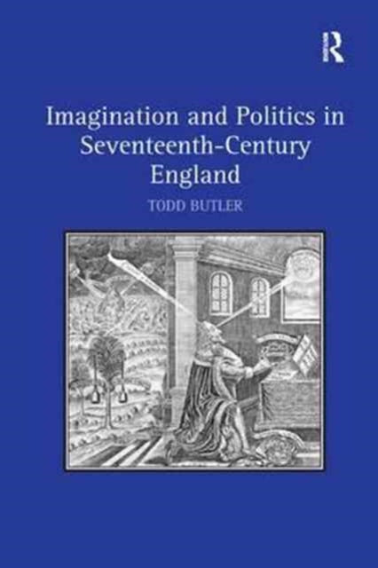 Book cover of: Imagination and Politics in Seventeenth-Century England. By: Todd Butler