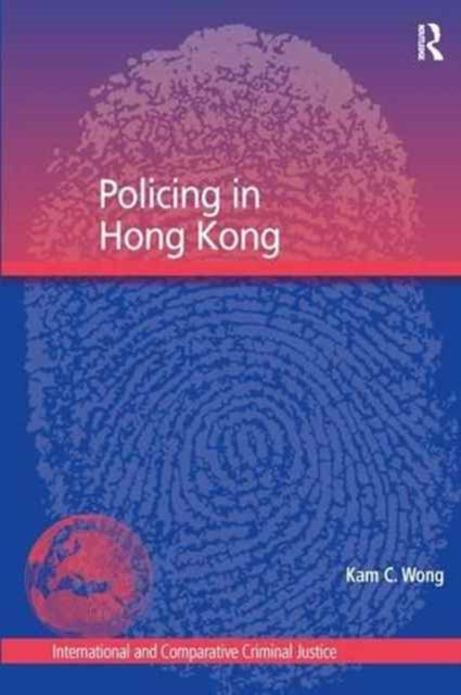 Book cover of: Policing in Hong Kong. By: Kam C. Wong
