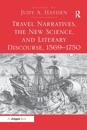 Travel Narratives, the New Science, and Literary Discourse, 1569-1750