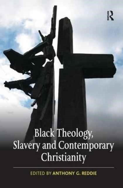 Book cover of: Black Theology, Slavery and Contemporary Christianity. By: Anthony G. Reddie