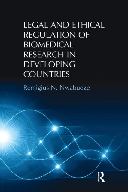 Book cover of: Legal and Ethical Regulation of Biomedical Research in Developing Countries. By: Remigius N. Nwabueze