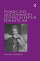 Book cover of: Women, Love, and Commodity Culture in British Romanticism. By: Daniela Garofalo