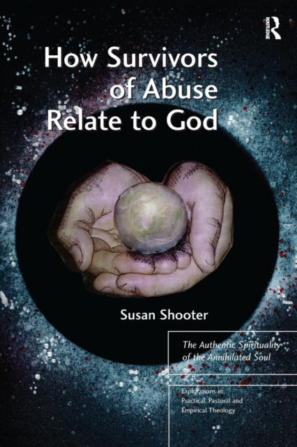 Book cover of: How Survivors of Abuse Relate to God. By: Susan Shooter