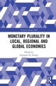 Book cover of: Monetary Plurality in Local, Regional and Global Economies. By: Georgina M. Gómez