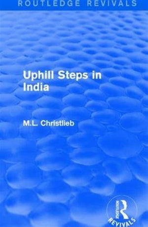 Routledge Revivals: Uphill Steps in India (1930)