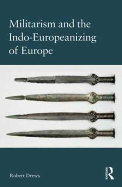 Book cover of: Militarism and the Indo-Europeanizing of Europe. By: Robert Drews