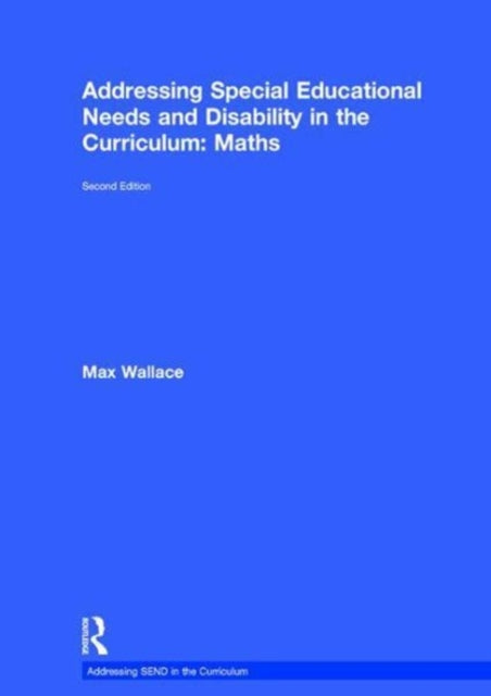 Book cover of: Addressing Special Educational Needs and Disability in the Curriculum: Maths. By: Max Wallace