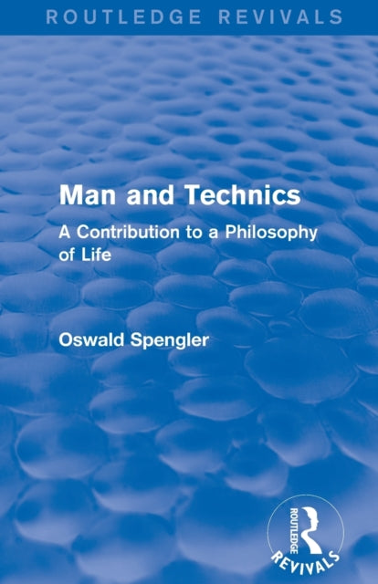 Book cover of: Routledge Revivals: Man and Technics (1932). By: Oswald Spengler