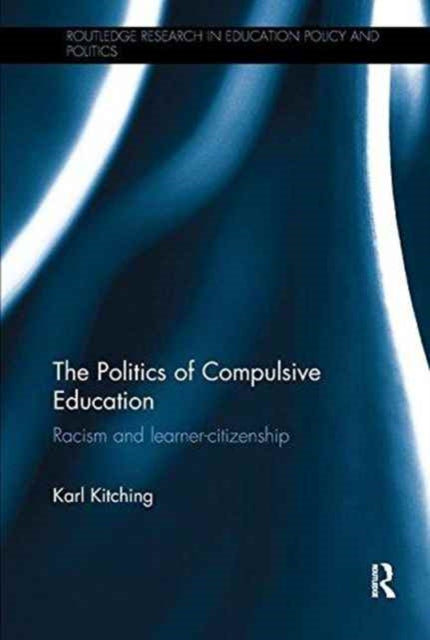 Book cover of: Politics of Compulsive Education. By: Karl Kitching