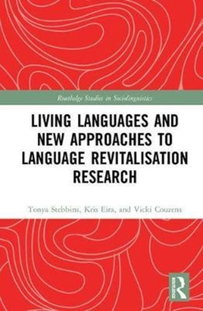 Book cover of: Living Languages and New Approaches to Language Revitalisation Research. By: Tonya Stebbins