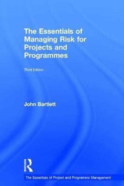 Book cover of: Essentials of Managing Risk for Projects and Programmes. By: John Bartlett