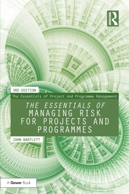 The Essentials of Managing Risk for Projects and Programmes