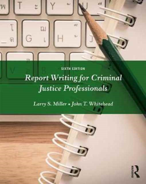 Book cover of: Report Writing for Criminal Justice Professionals. By: Larry S. Miller