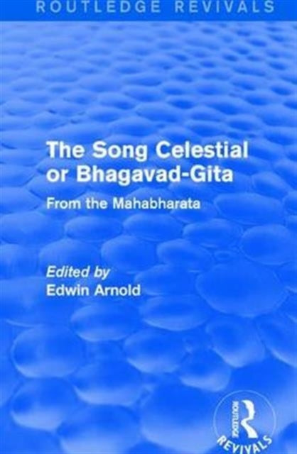 Book cover of: Routledge Revivals: The Song Celestial or Bhagavad-Gita (1906)