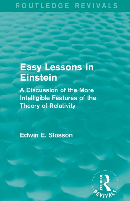 Book cover of: Routledge Revivals: Easy Lessons in Einstein (1922). By: Edwin Emery Slosson
