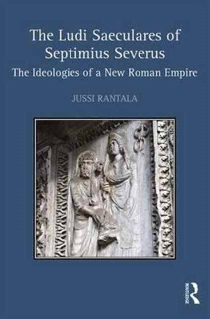 Book cover of: Ludi Saeculares of Septimius Severus. By: Jussi Rantala
