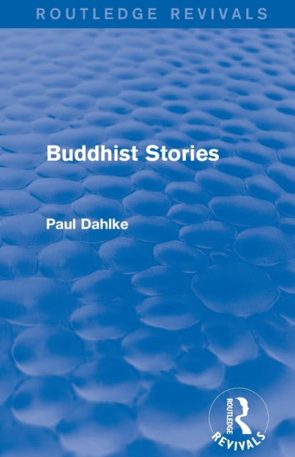 Book cover of: Routledge Revivals: Buddhist Stories (1913). By: Paul Dahlke